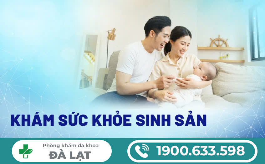 ĐỊA CHỈ KHÁM SỨC KHỎE SINH SẢN Ở ĐÀ LẠT